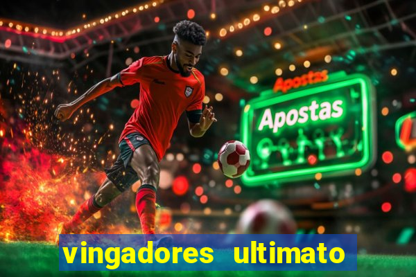 vingadores ultimato assistir dublado